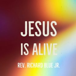 Easter-Jesus is Alive