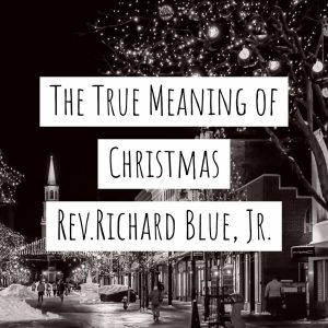 Read more about the article The True Meaning of Christmas
