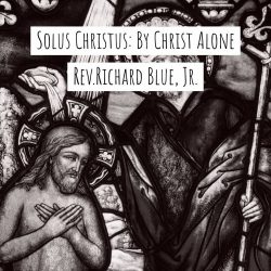 Solus Christus: By Christ Alone
