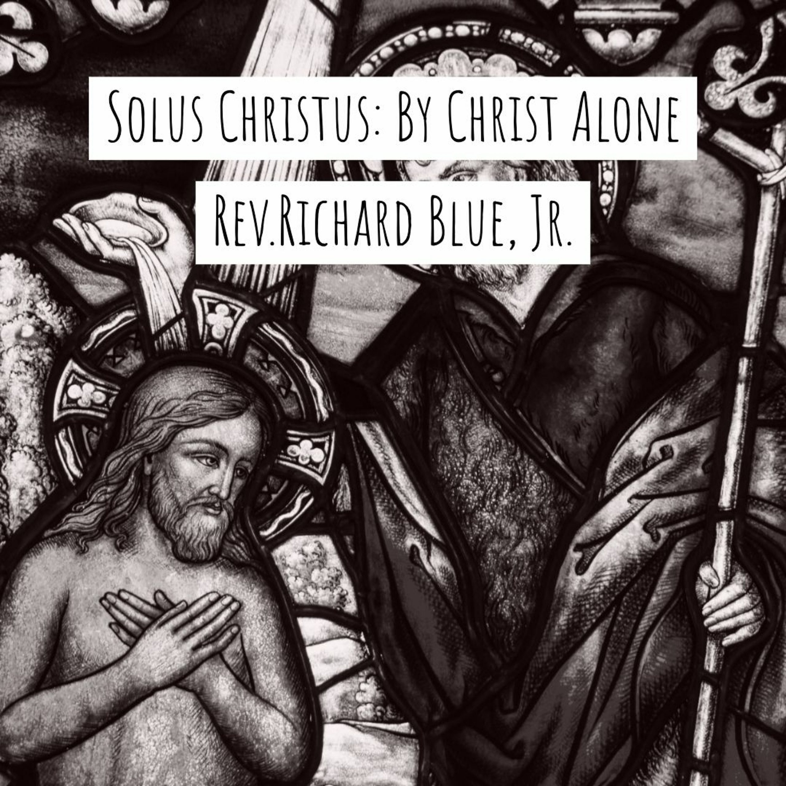 You are currently viewing Solus Christus: By Christ Alone