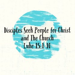 Disciples Seek People for Christ and The Church