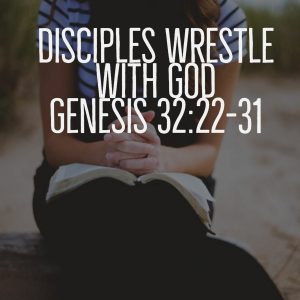 Read more about the article Disciples Wrestle with God