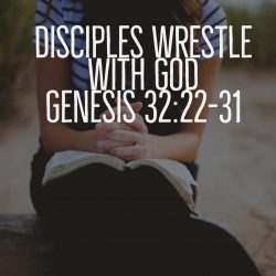 Disciples Wrestle with God