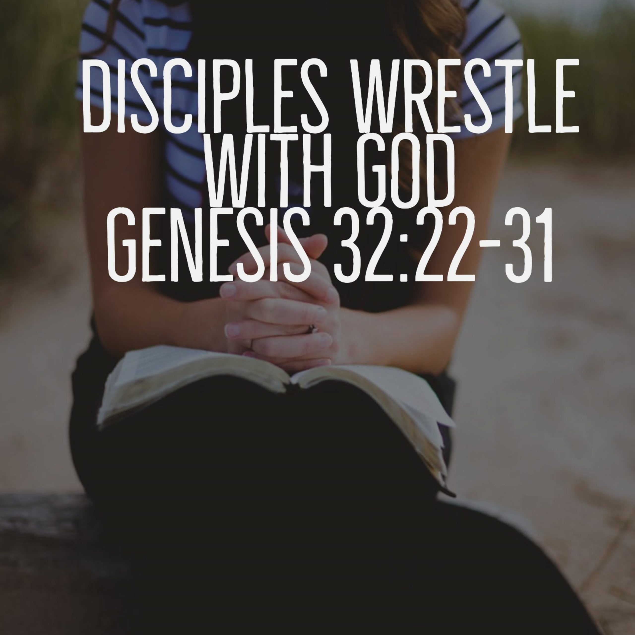 You are currently viewing Disciples Wrestle with God