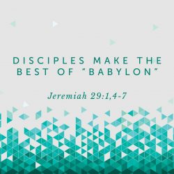 Disciples Make The Best of “Babylon”
