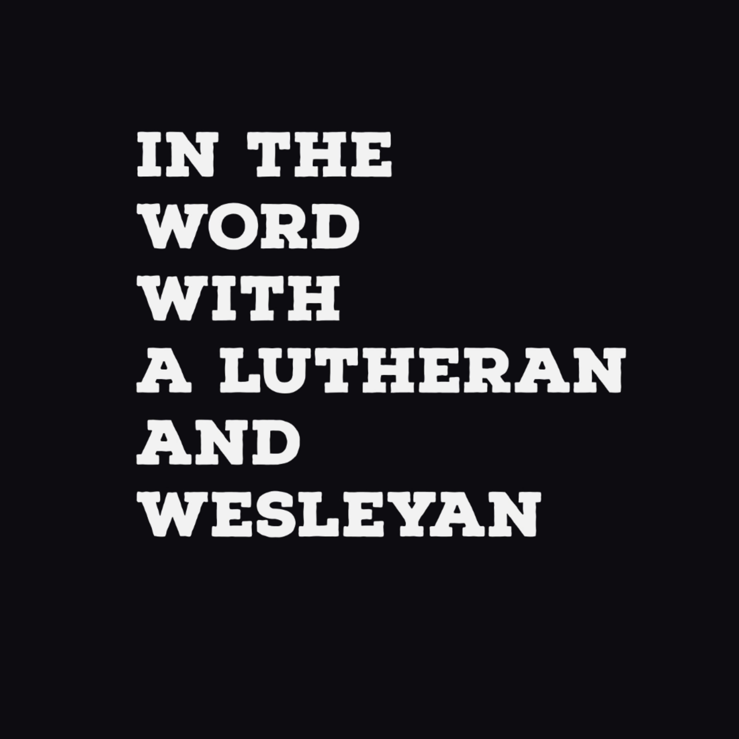 You are currently viewing In The Word with a Wesleyan and a Lutheran: 1 Timothy 3